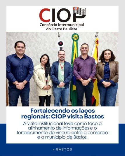 FORTALECENDO OS LAÇOS REGIONAIS: CIOP VISITA BASTOS
